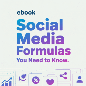 Social Media Formulas You Need to Know – Boost Metrics & Growth (eBook)