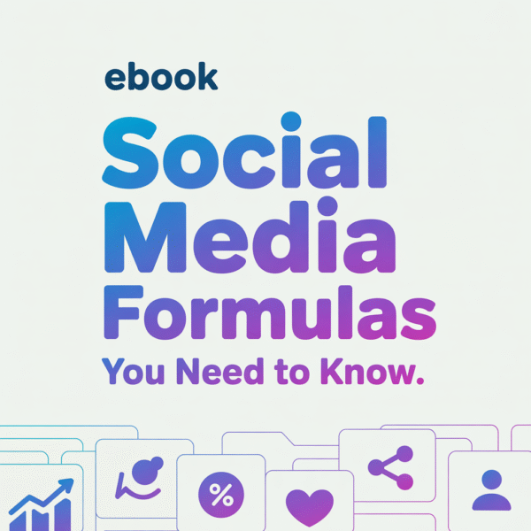 Social Media Formulas You Need to Know – Boost Metrics & Growth (eBook)